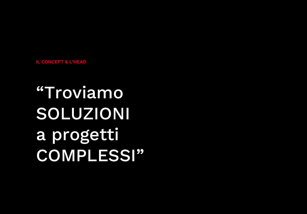 Il Concept & l'Head "Troviamo SOLUZIONI a progetti COMPLESSI"